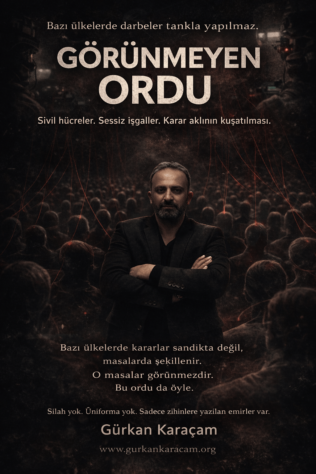 GÖRÜNMEYEN ORDU: Sivil Hücreler, Sessiz İşgaller ve Karar Aklının&nbsp;Kuşatılması