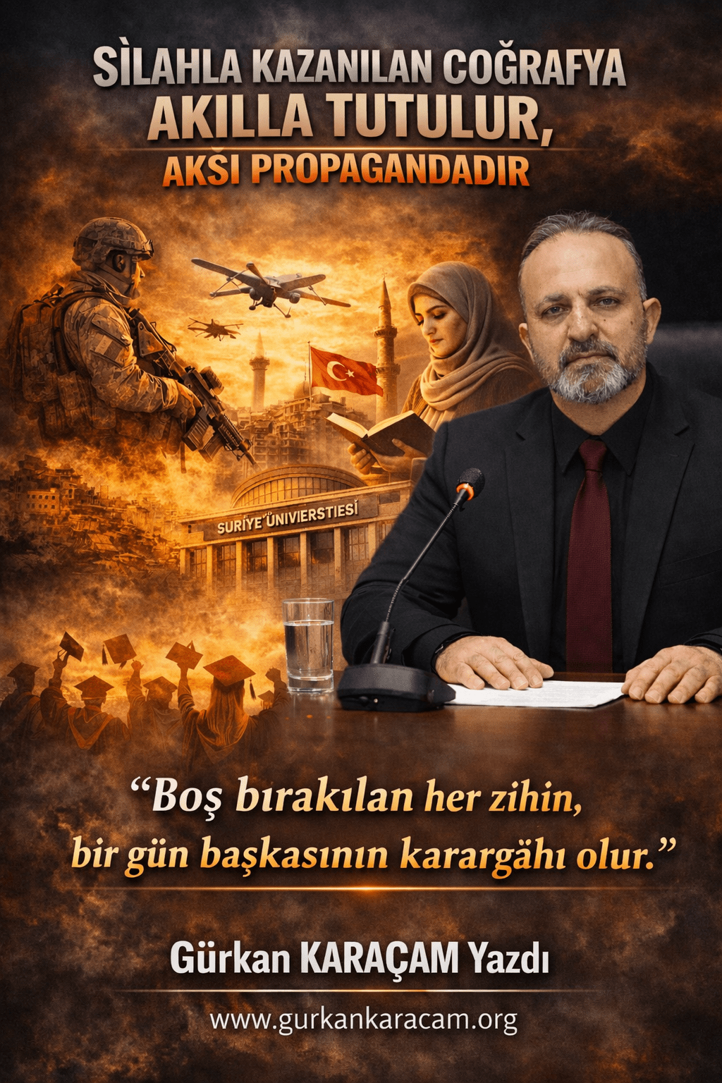 Silahla Kazanılan Coğrafya Akılla Tutulur, Aksi Propagandadır