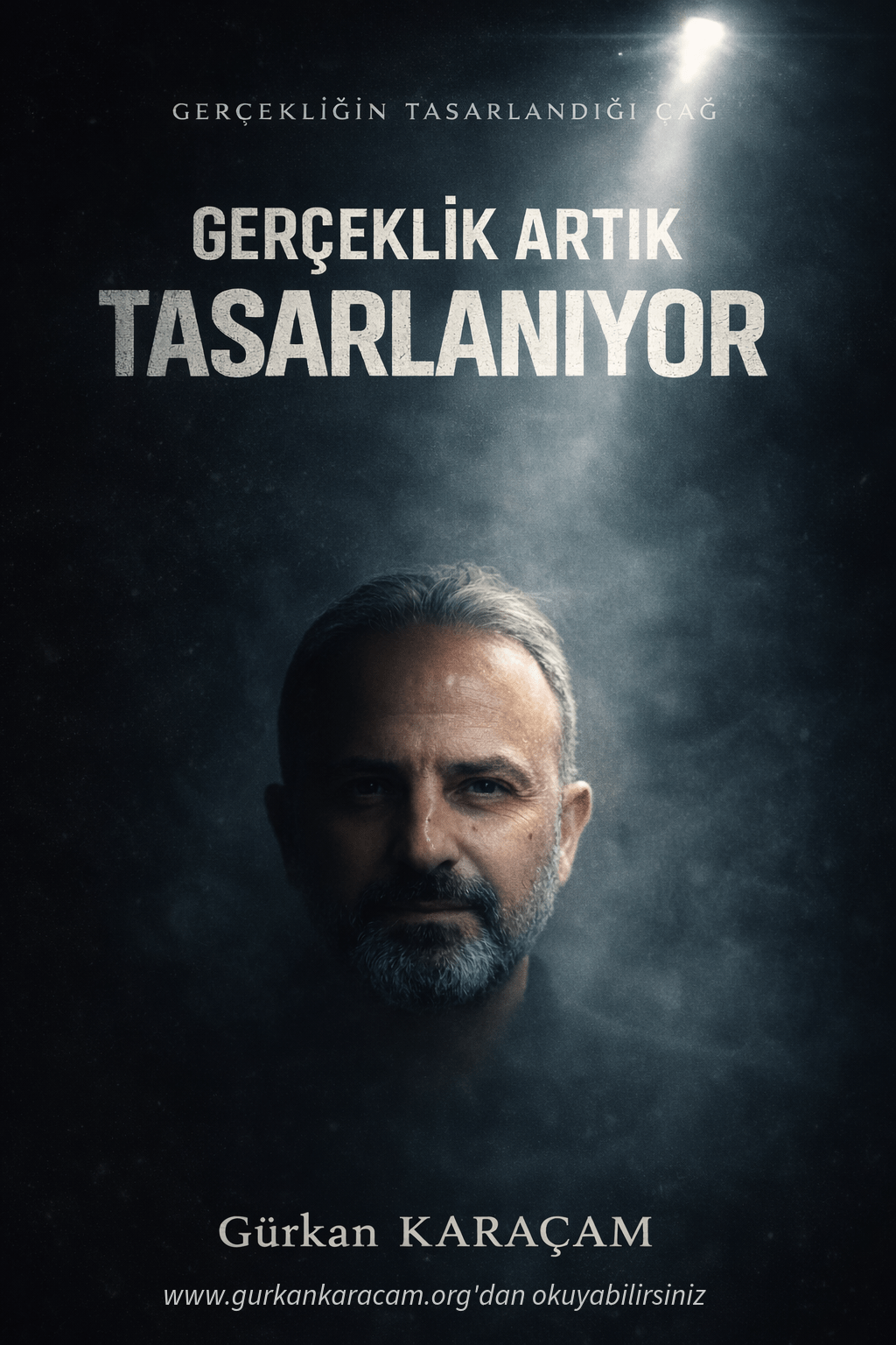 GERÇEKLİĞİN TASARLANDIĞI ÇAĞ