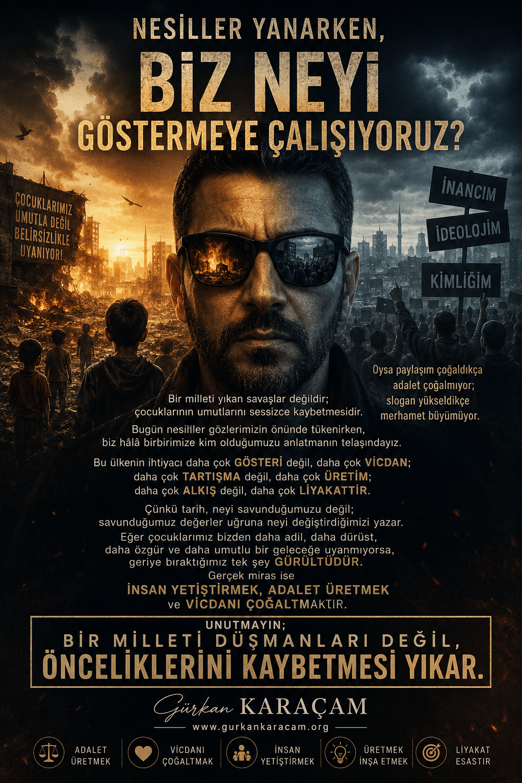 NESİLLER YANARKEN, BİZ NEYİ GÖSTERMEYE ÇALIŞIYORUZ?